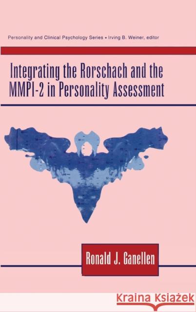 Integrating the Rorschach and the Mmpi-2 in Personality Assessment Ganellen, Ronald J. 9780805816174 Lawrence Erlbaum Associates