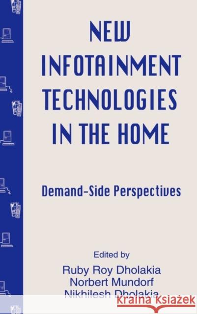 New Infotainment Technologies in the Home: Demand-Side Perspectives Dholakia, Ruby Roy 9780805816266 Lawrence Erlbaum Associates
