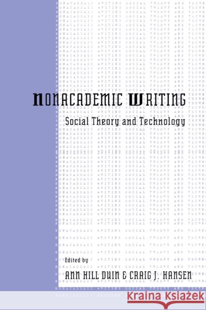 Nonacademic Writing: Social Theory and Technology Duin, Ann Hill 9780805816280 Taylor & Francis