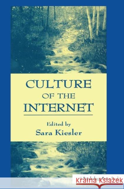Culture of the Internet Kiesler                                  Sara Kiesler Sara B. Kiesler 9780805816358