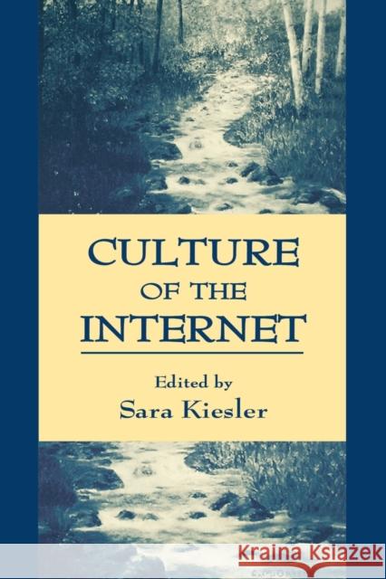 Culture of the Internet Kiesler                                  Sara Kiesler Kiesler 9780805816365
