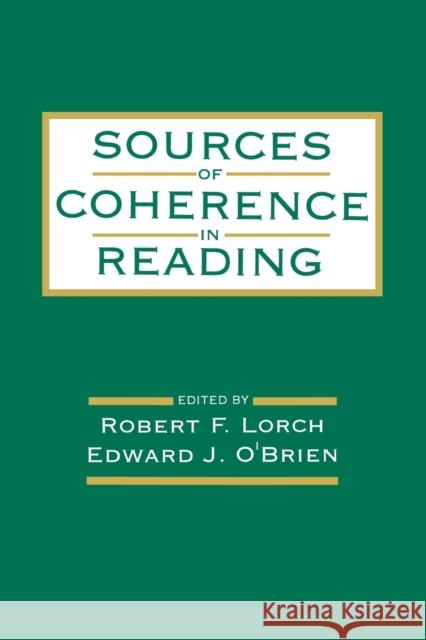 Sources of Coherence in Reading Robert F., JR. Lorch Edward J. O'Brien Robert Frederick Lorch 9780805816372 Lawrence Erlbaum Associates
