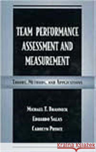 Team Performance Assessment and Measurement : Theory, Methods, and Applications Brannick                                 Michael T. Brannick Eduardo Salas 9780805816389 Lawrence Erlbaum Associates