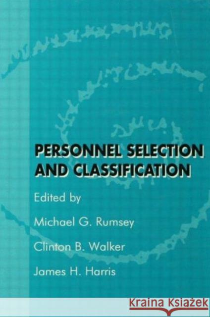 Personnel Selection and Classification Rumsey                                   Michael G. Rumsey Clinton B. Walker 9780805816440