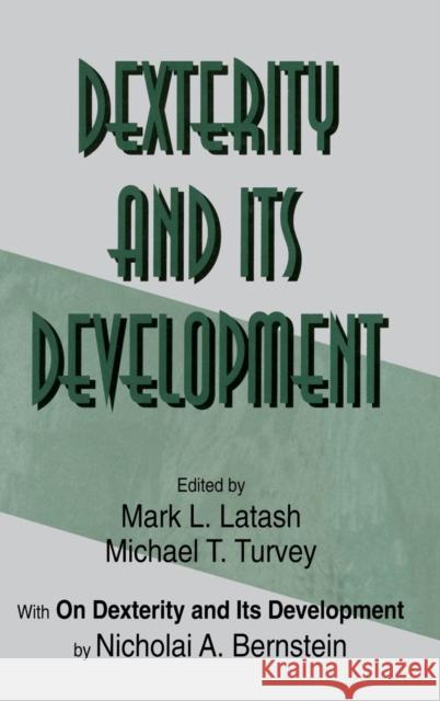 Dexterity and Its Development Nicholai A. Bernstein Margery Bernstein Mark L. Latash 9780805816464