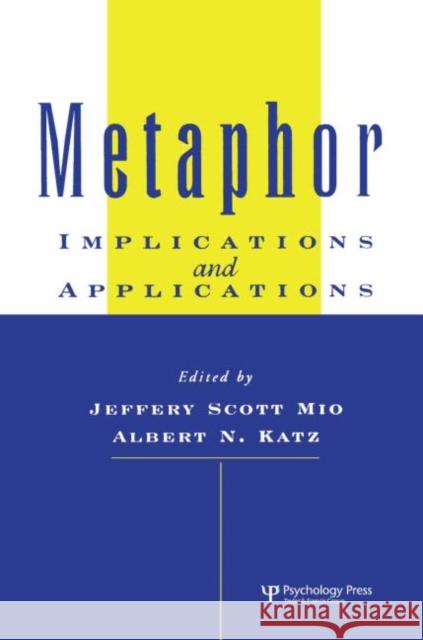 Metaphor: Implications and Applications: Implications and Applications Katz, Albert N. 9780805816501 Lawrence Erlbaum Associates
