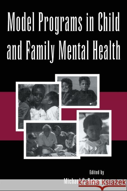 Model Programs in Child and Family Mental Health Michael C. Roberts 9780805816525 Lawrence Erlbaum Associates