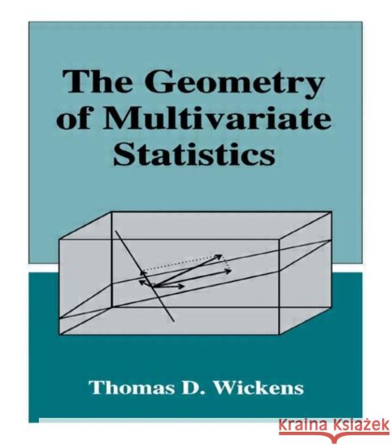 The Geometry of Multivariate Statistics ThomasD Wickens 9780805816563