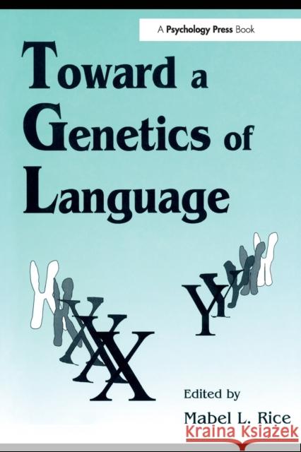 Toward A Genetics of Language Susan Ed. Rice Mabel L. Rice 9780805816785