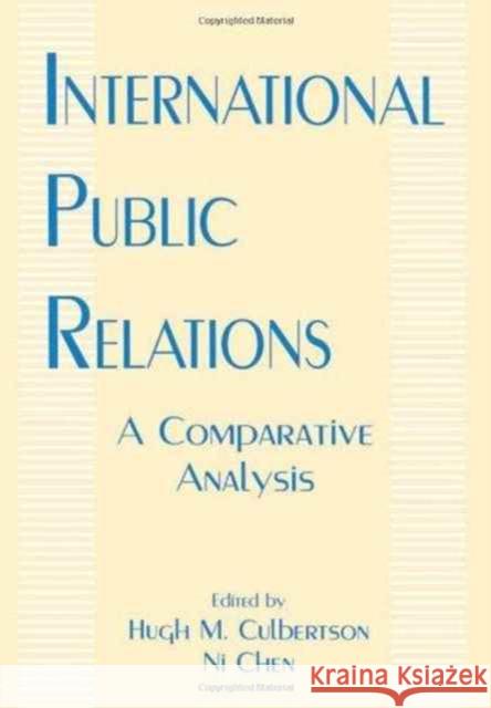 International Public Relations : A Comparative Analysis Culbertson                               Hugh M. Culbertson Ni Chen 9780805816846 Lawrence Erlbaum Associates