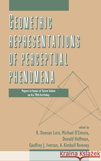 Geometric Representations of Perceptual Phenomena: Papers in Honor of Tarow Indow on His 70th Birthday Luce, R. Duncan 9780805816860