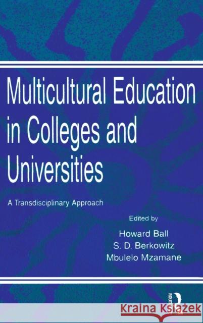 Multicultural Education in Colleges and Universities: A Transdisciplinary Approach Ball, Howard 9780805816938 Lawrence Erlbaum Associates