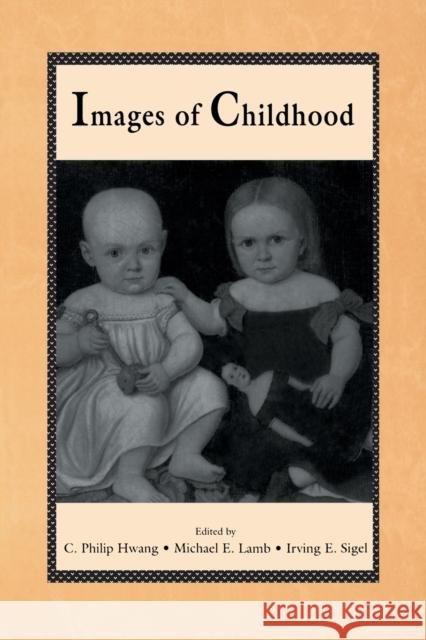 Images of Childhood C. Philip Hwang Michael E. Lamb Irving E. Sigel 9780805817027