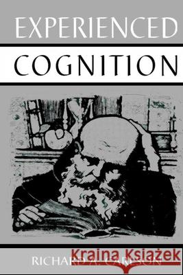 Experienced Cognition Richard A. Carlson Sperry PH.D . John Ed. John Ed. Carlson 9780805817324 Lawrence Erlbaum Associates