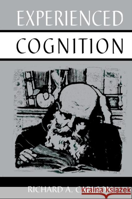 Experienced Cognition Richard A. Carlson Sperry PH.D . John Ed. John Ed. Carlson 9780805817331 Lawrence Erlbaum Associates