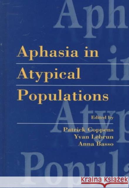 Aphasia in Atypical Populations Coppens                                  Patrick Coppens Yvan Lebrun 9780805817386 Lawrence Erlbaum Associates