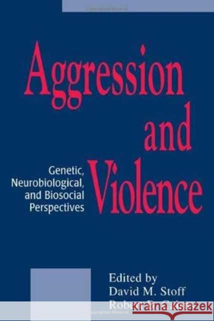 Aggression and Violence : Genetic, Neurobiological, and Biosocial Perspectives David M. Stoff Robert B. Cairns David M. Stoff 9780805817553