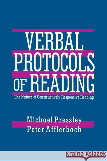 Verbal Protocols of Reading: The Nature of Constructively Responsive Reading Pressley, Michael 9780805817645 Taylor & Francis