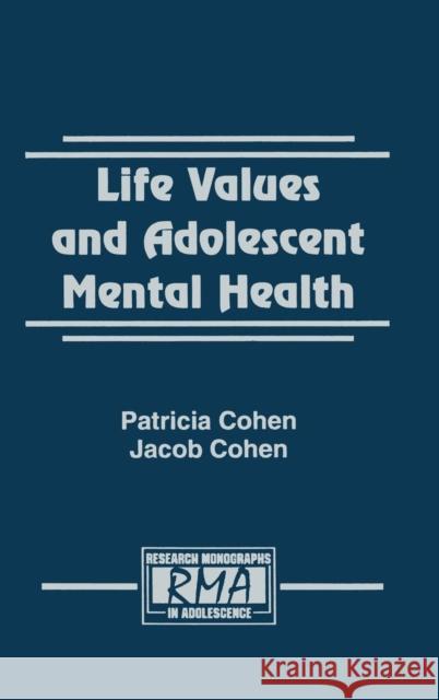 Life Values and Adolescent Mental Health Patricia Cohen Jacob Cohen 9780805817744