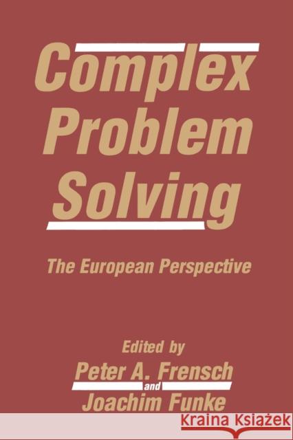 Complex Problem Solving: The European Perspective Frensch, Peter A. 9780805817836 Taylor & Francis