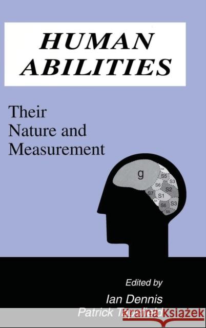 Human Abilities: Their Nature and Measurement Dennis, Ian 9780805818000 Lawrence Erlbaum Associates