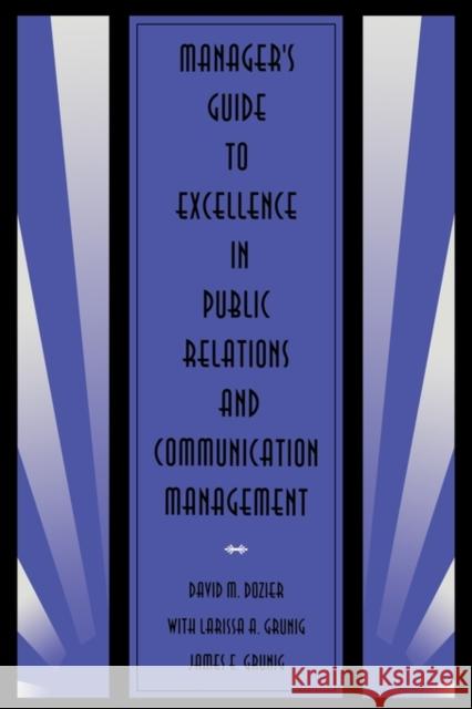 Manager's Guide to Excellence in Public Relations and Communication Management David M. Dozier Larissa A. Grunig James E. Grunig 9780805818109 Lawrence Erlbaum Associates
