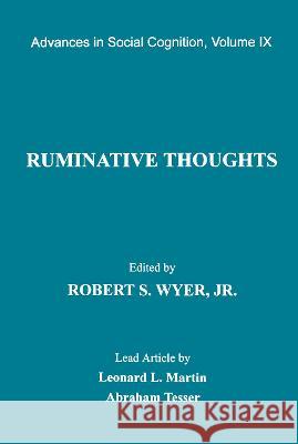 Ruminative Thoughts: Advances in Social Cognition, Volume IX Wyer                                     Robert S., JR. Wyer 9780805818154 Lawrence Erlbaum Associates