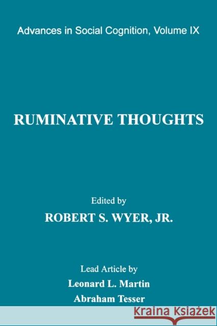 Ruminative Thoughts: Advances in Social Cognition, Volume IX Wyer Jr, Robert S. 9780805818161 Lawrence Erlbaum Associates