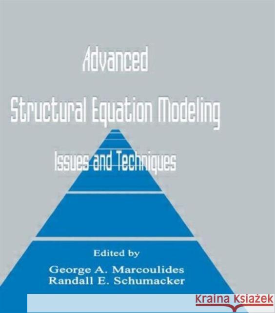 Advanced Structural Equation Modeling : Issues and Techniques George A. Marcoulides Randall E. Schumacker George A. Marcoulides 9780805818192 Taylor & Francis