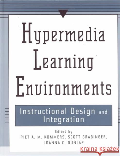 Hypermedia Learning Environments : Instructional Design and Integration  Joanna  Dunlap R. Scott Grabinger Joanna Dunlap 9780805818284 Taylor & Francis