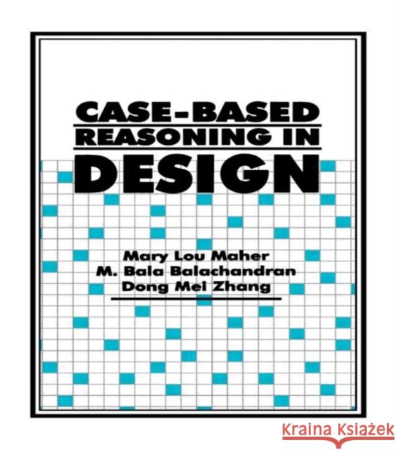 Case-Based Reasoning in Design Mary Lou Maher Maher                                    M. Bala Balachandran 9780805818314