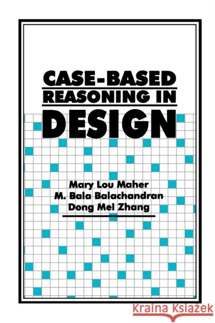 Case-Based Reasoning in Design Mary Lou Maher M. Bala Balachandran Dong Mei Zhang 9780805818321