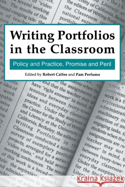 Writing Portfolios in the Classroom: Policy and Practice, Promise and Peril Calfee, Robert 9780805818369 Lawrence Erlbaum Associates