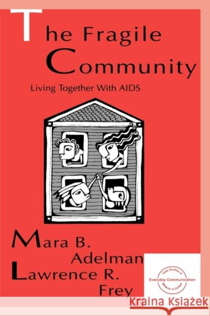 The Fragile Community: Living Together with AIDS Adelman, Mara B. 9780805818437 Lawrence Erlbaum Associates