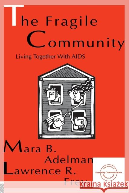 The Fragile Community: Living Together with AIDS Adelman, Mara B. 9780805818444 Lawrence Erlbaum Associates