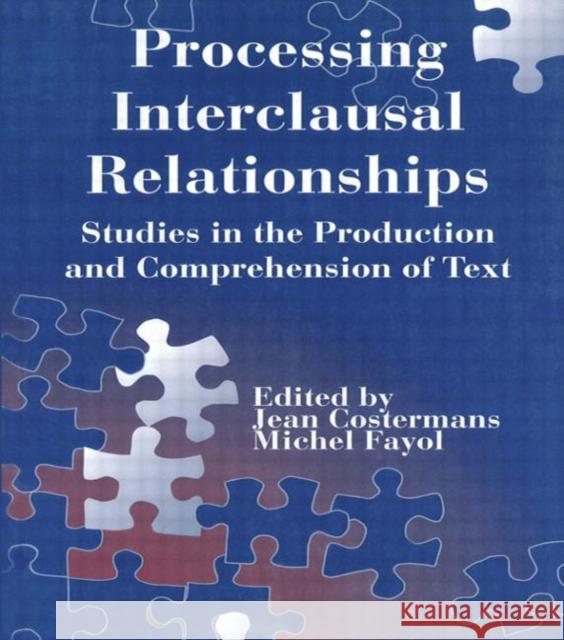 Processing Interclausal Relationships: Studies in the Production and Comprehension of Text Costermans, Jean 9780805818468 Lawrence Erlbaum Associates