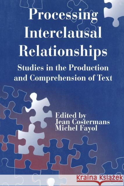 Processing Interclausal Relationships: Studies in the Production and Comprehension of Text Costermans, Jean 9780805818475 Lawrence Erlbaum Associates