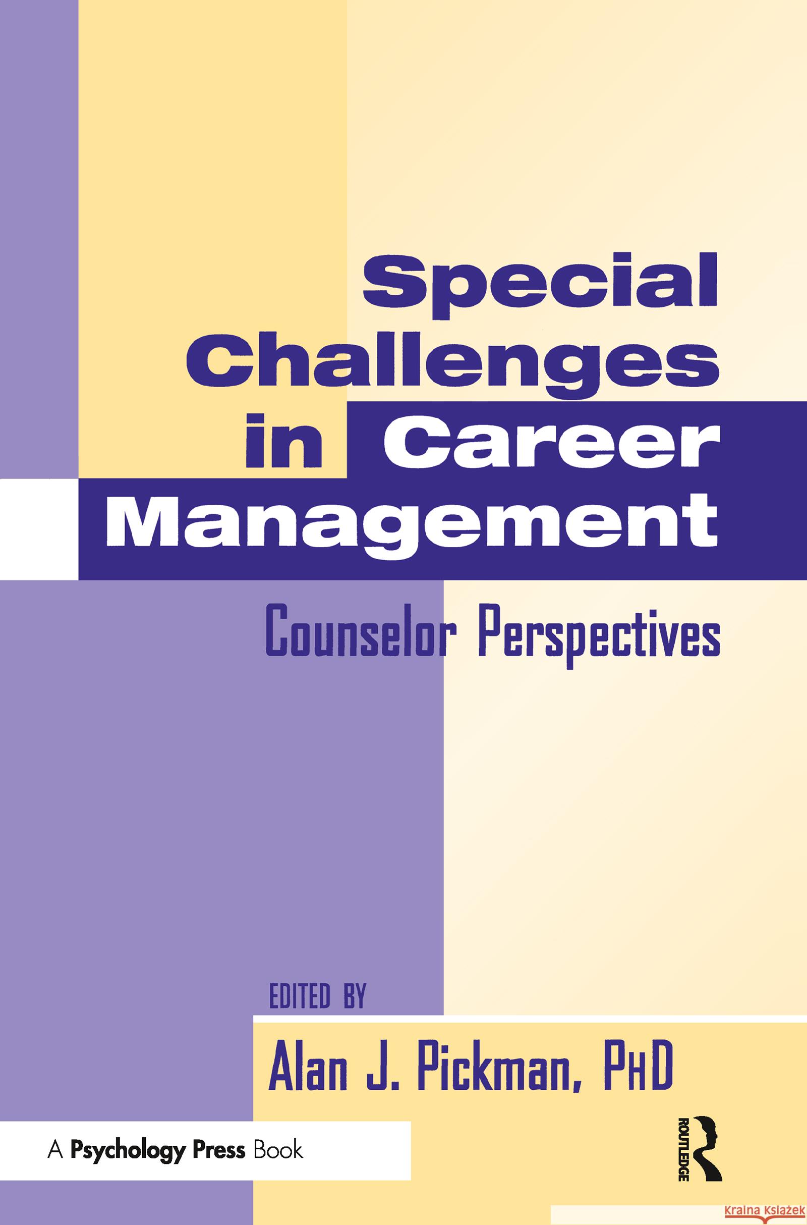 Special Challenges in Career Management : Counselor Perspectives Pickman                                  Alan J., PhD Pickman 9780805818567 Lawrence Erlbaum Associates