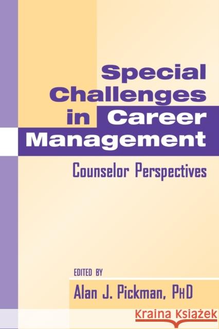 Special Challenges in Career Management: Counselor Perspectives Pickman, Alan J. 9780805818574 Taylor & Francis