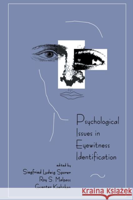 Psychological Issues in Eyewitness Identification Siegfried L. Sporer Roy S. Malpass Guenter Koehnken 9780805818659 Taylor & Francis