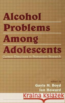 Alcohol Problems Among Adolescents: Current Directions in Prevention Research Boyd, Gayle M. 9780805819151 Lawrence Erlbaum Associates