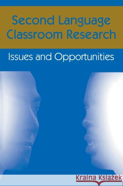 Second Language Classroom Research: Issues and Opportunities Schachter, Jacquelyn 9780805819366 Taylor & Francis