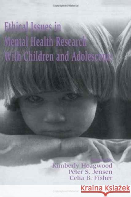 Ethical Issues in Mental Health Research With Children and Adolescents Hoagwood                                 Kimberly Hoagwood Peter S. Jensen 9780805819526 Lawrence Erlbaum Associates