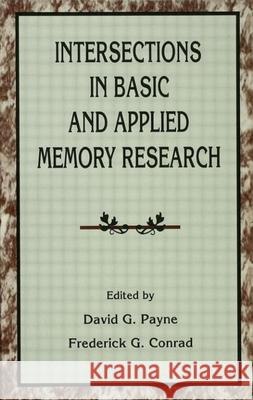 Intersections in Basic and Applied Memory Research David G. Payne Frederick G. Conrad 9780805819731