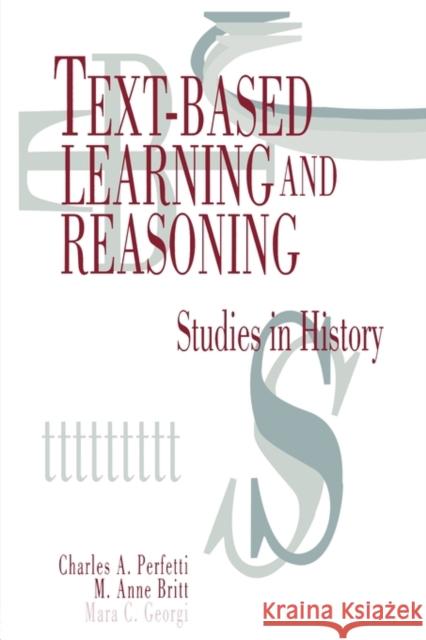 Text-based Learning and Reasoning: Studies in History Perfetti, Charles a. 9780805819779 Taylor & Francis