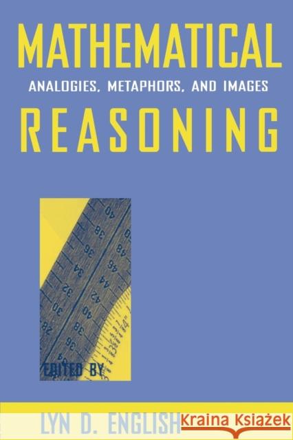 Mathematical Reasoning: Analogies, Metaphors, and Images English, Lyn D. 9780805819793 Lawrence Erlbaum Associates