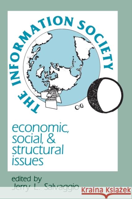 The Information Society: Economic, Social, and Structural Issues Salvaggio, Jerry L. 9780805820119 Lawrence Erlbaum Associates