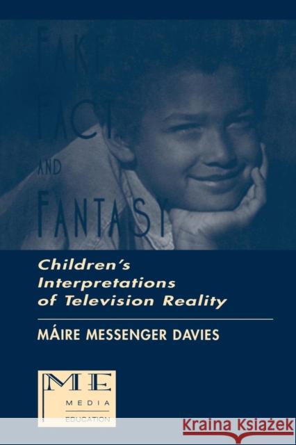 Fake, Fact, and Fantasy: Children's Interpretations of Television Reality Davies, Maire Messenger 9780805820478