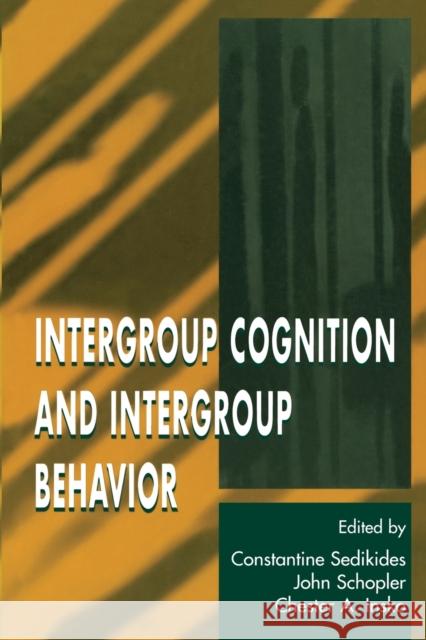 Intergroup Cognition and Intergroup Behavior Constantine Sedikides John Schopler Chester A. Insko 9780805820560 Taylor & Francis