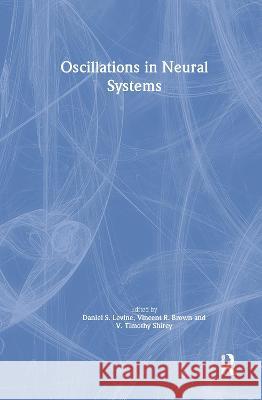 Oscillations in Neural Systems Levine                                   Daniel S. Levine Vincent R. Brown 9780805820669